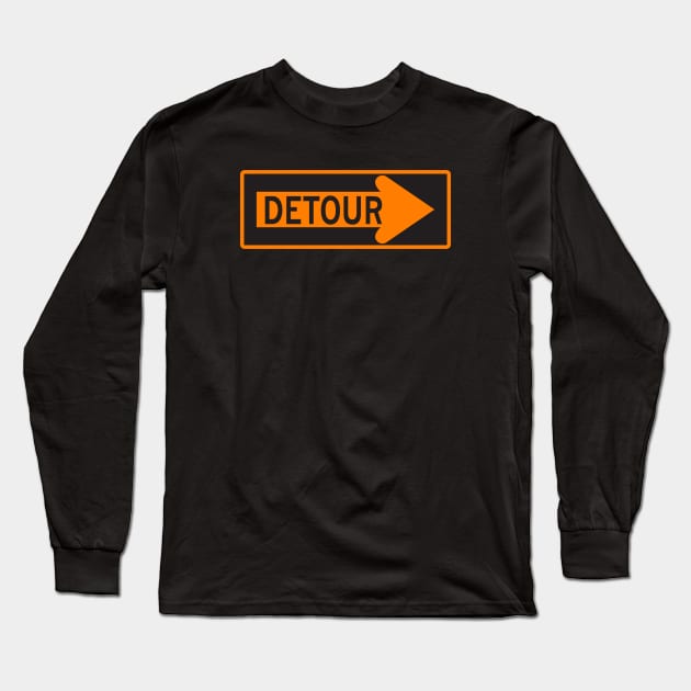 Detour Sign Long Sleeve T-Shirt by LefTEE Designs